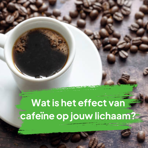 Effect van Cafeïne op jouw lichaam